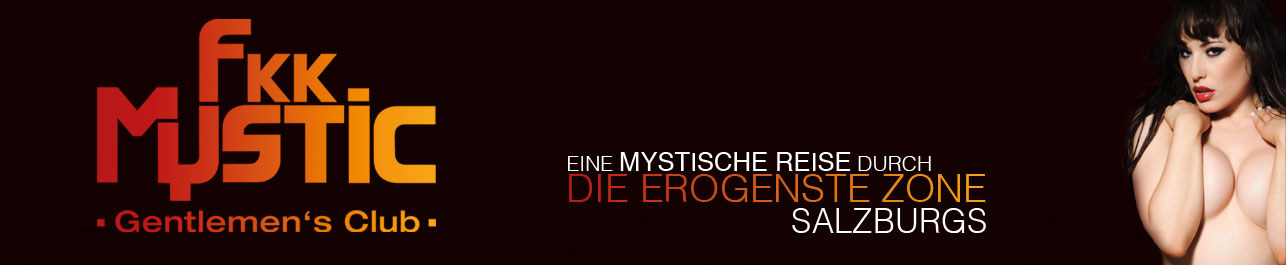 FKK Mystic - die erogenste Zone in Salzburg